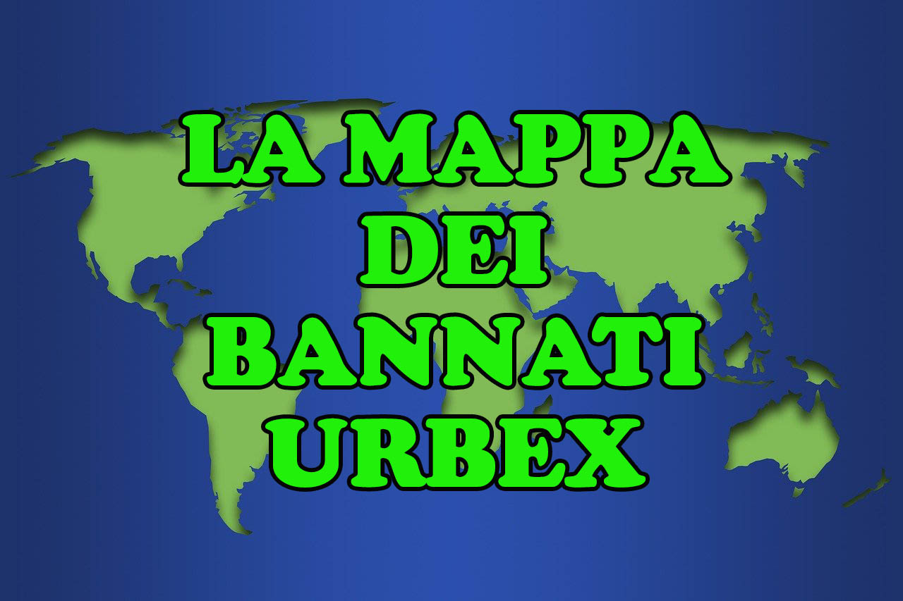 LA MAPPA DEI BANNATI URBEX