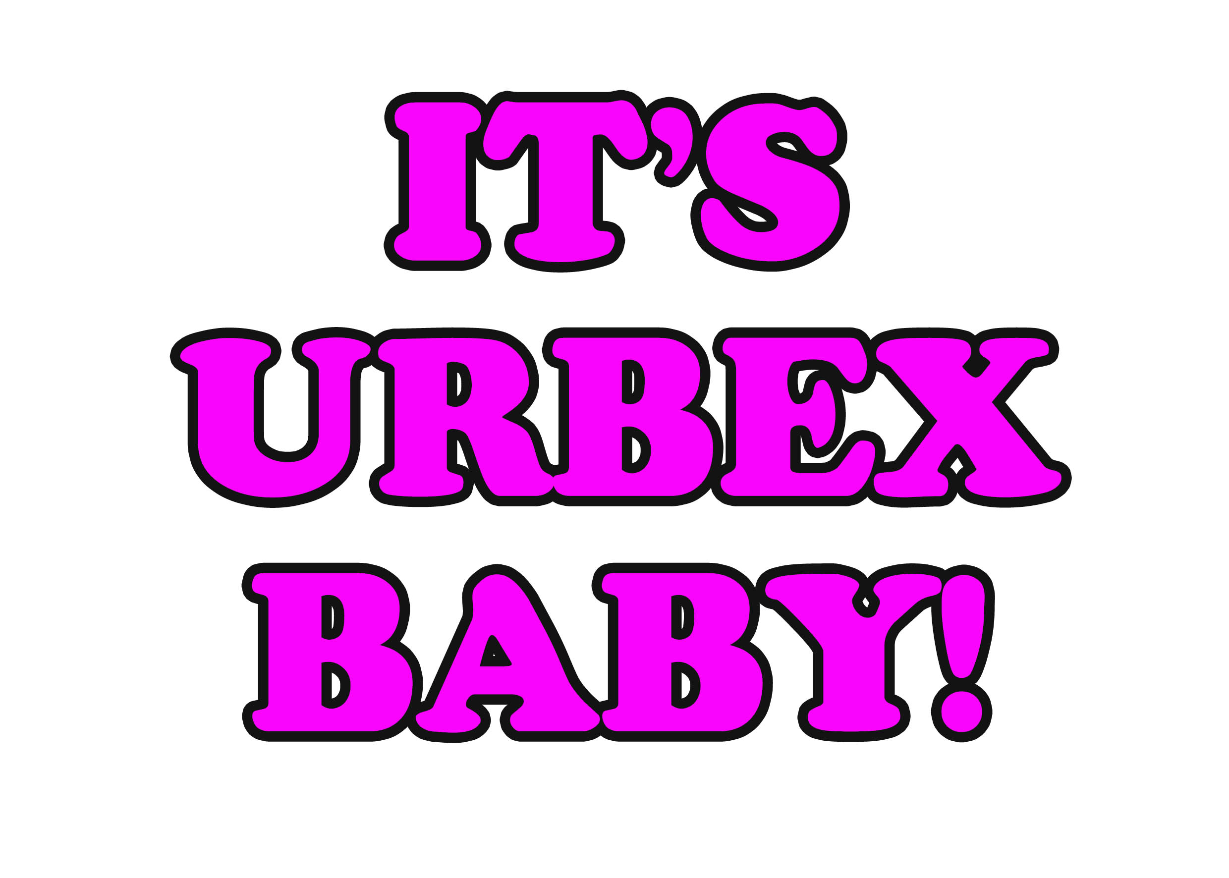 IT’S URBEX BABY!